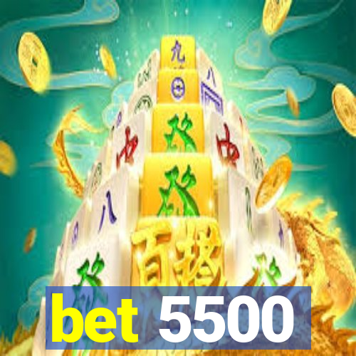 bet 5500